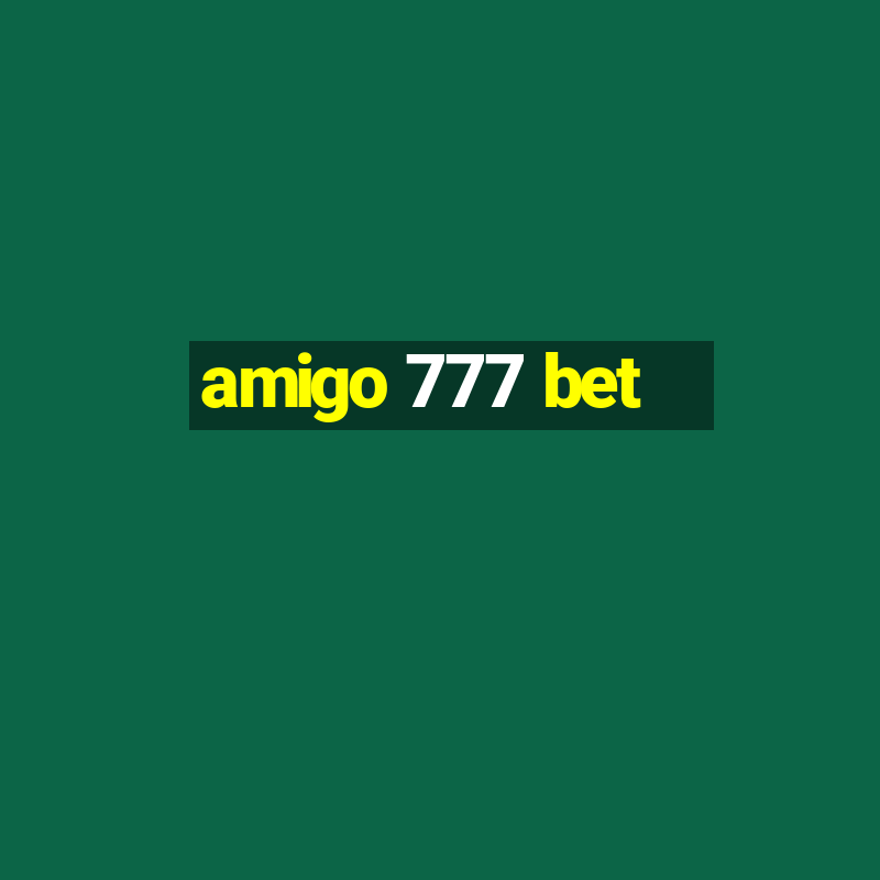 amigo 777 bet