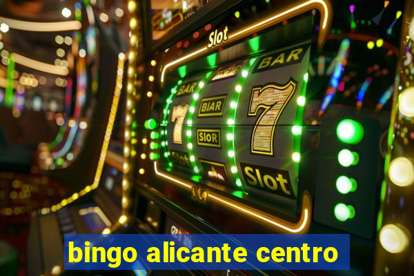 bingo alicante centro