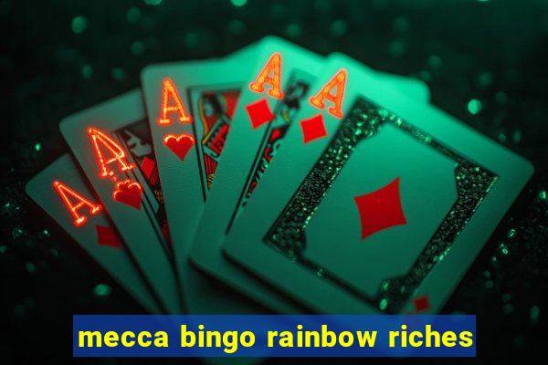 mecca bingo rainbow riches