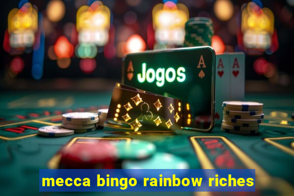 mecca bingo rainbow riches