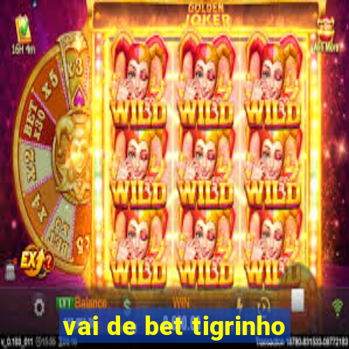 vai de bet tigrinho