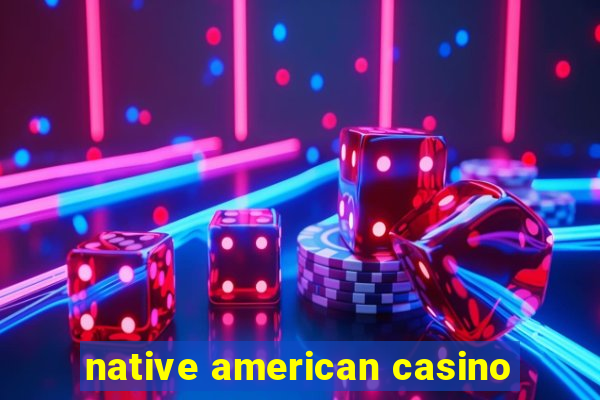 native american casino