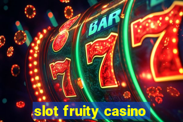 slot fruity casino