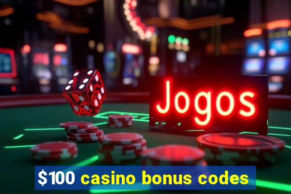 $100 casino bonus codes