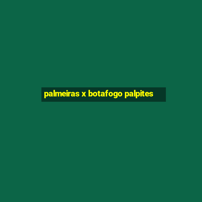 palmeiras x botafogo palpites