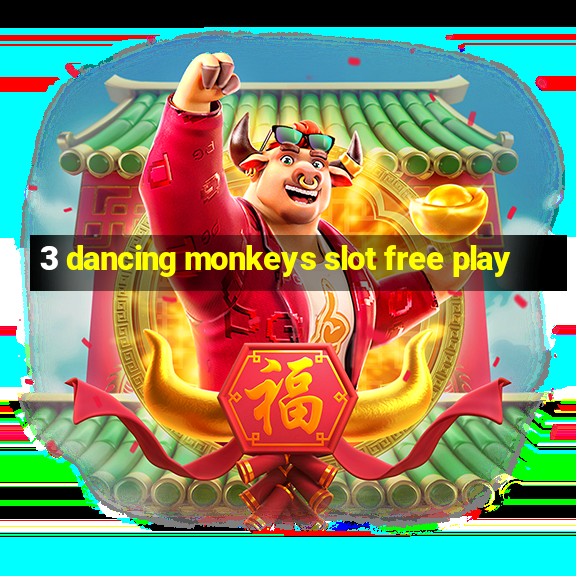 3 dancing monkeys slot free play