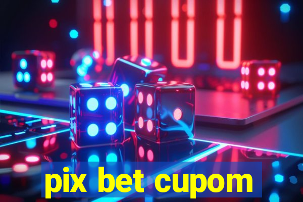 pix bet cupom