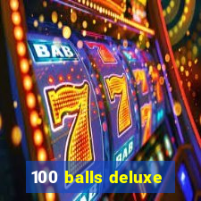 100 balls deluxe