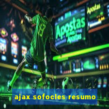 ajax sofocles resumo