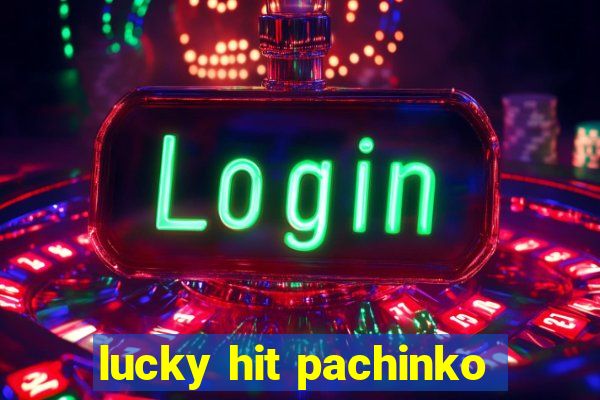 lucky hit pachinko