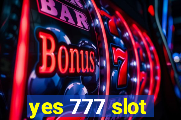 yes 777 slot