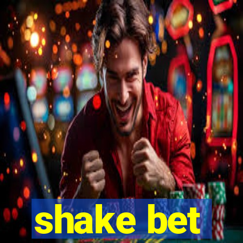 shake bet