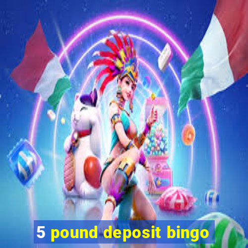 5 pound deposit bingo