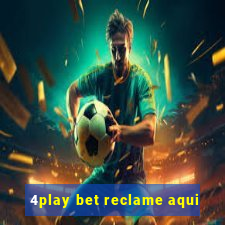 4play bet reclame aqui