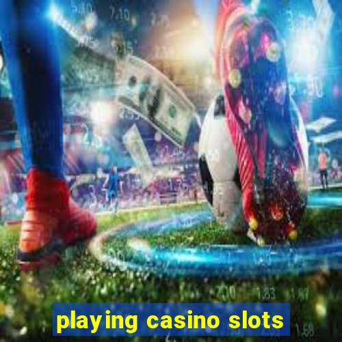 playing casino slots