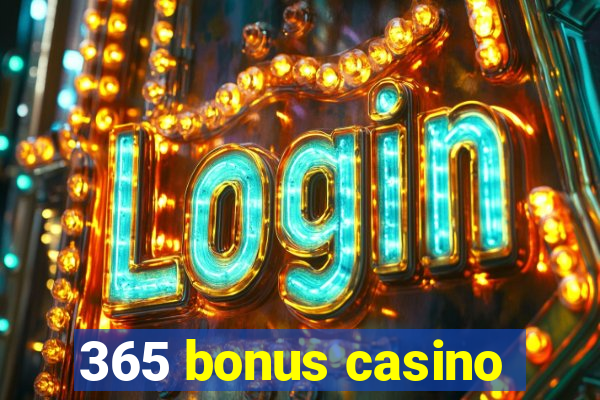 365 bonus casino