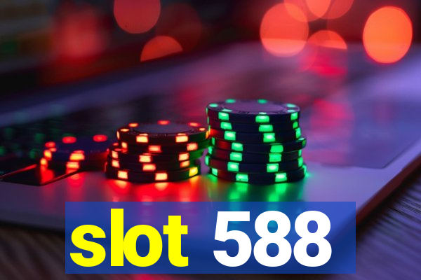 slot 588