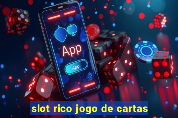 slot rico jogo de cartas