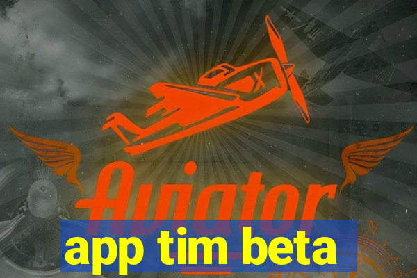 app tim beta