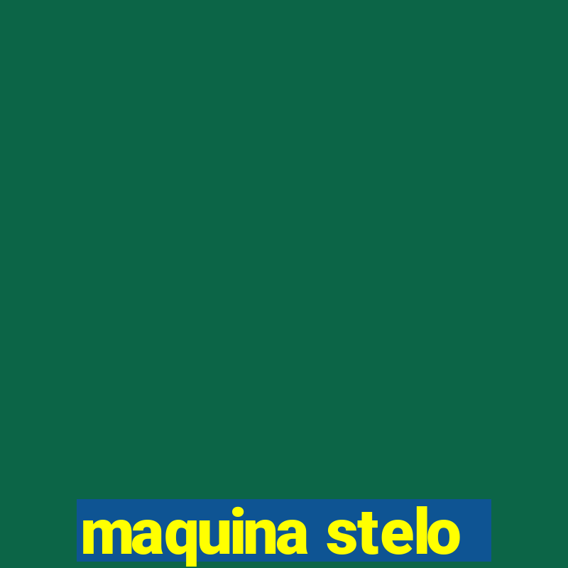 maquina stelo