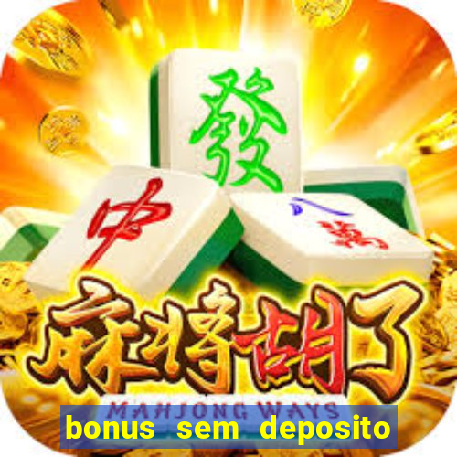 bonus sem deposito casino online