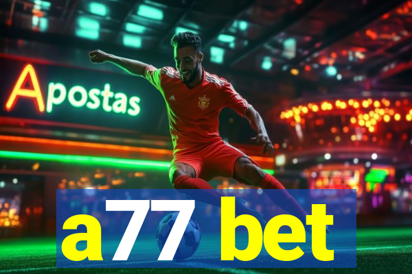 a77 bet