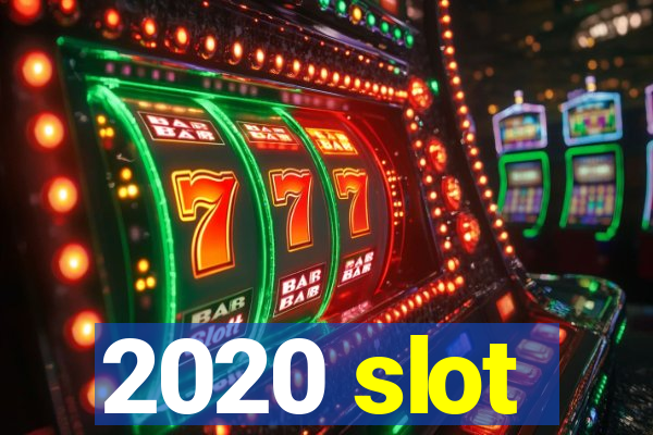 2020 slot