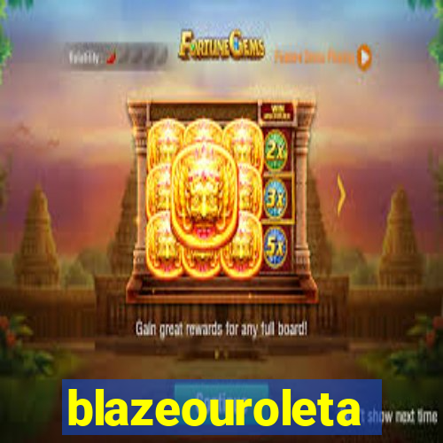 blazeouroleta