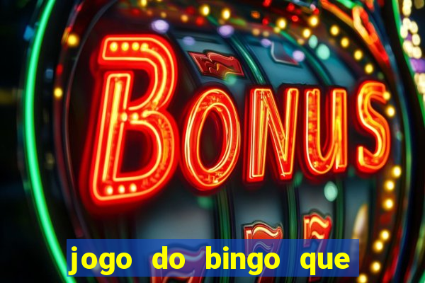 jogo do bingo que ganha dinheiro