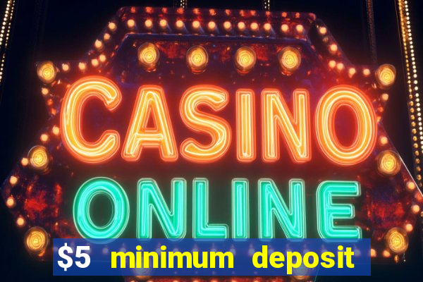 $5 minimum deposit casino australia 2017