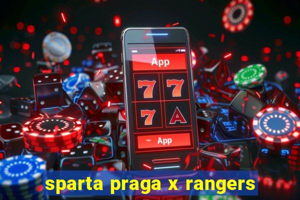 sparta praga x rangers