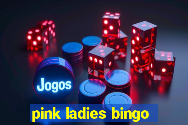 pink ladies bingo