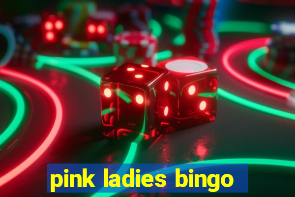 pink ladies bingo