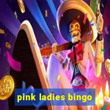 pink ladies bingo