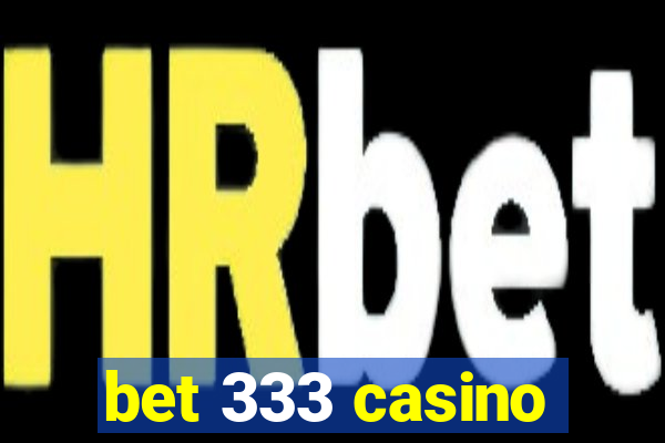 bet 333 casino