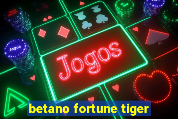 betano fortune tiger