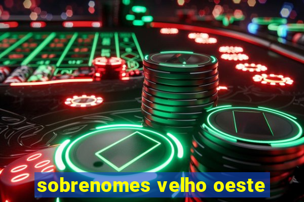 sobrenomes velho oeste