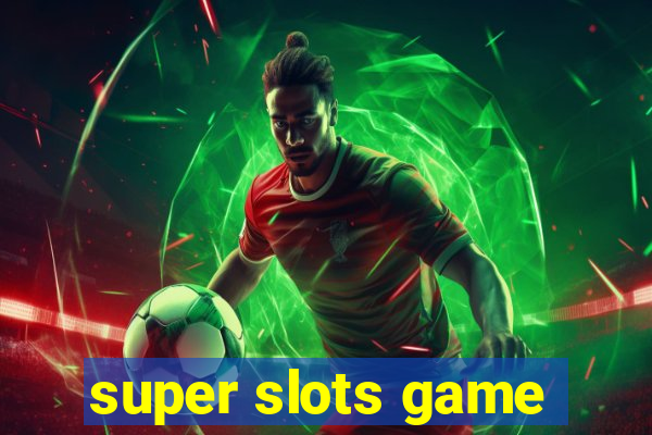 super slots game