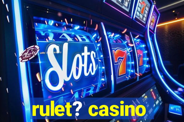 rulet? casino