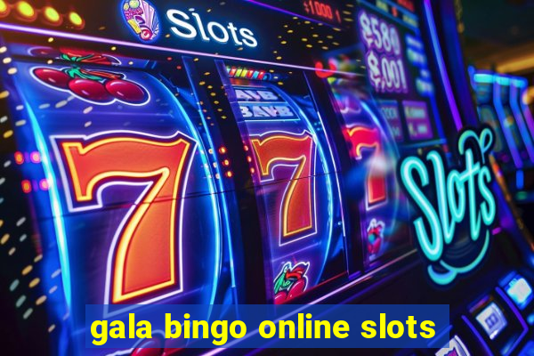 gala bingo online slots