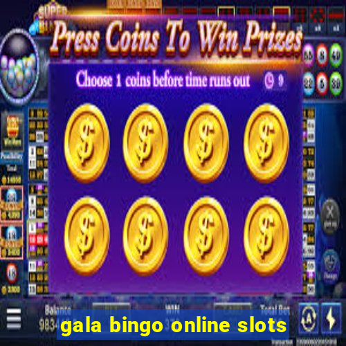 gala bingo online slots