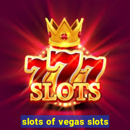 slots of vegas slots