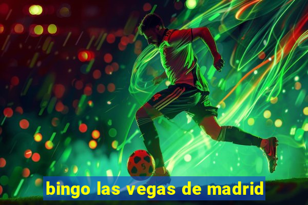 bingo las vegas de madrid