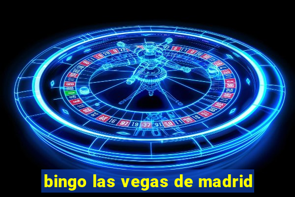 bingo las vegas de madrid