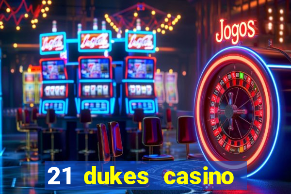 21 dukes casino mobile download