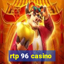 rtp 96 casino