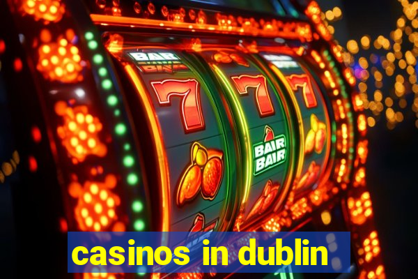 casinos in dublin