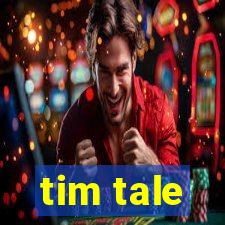 tim tale