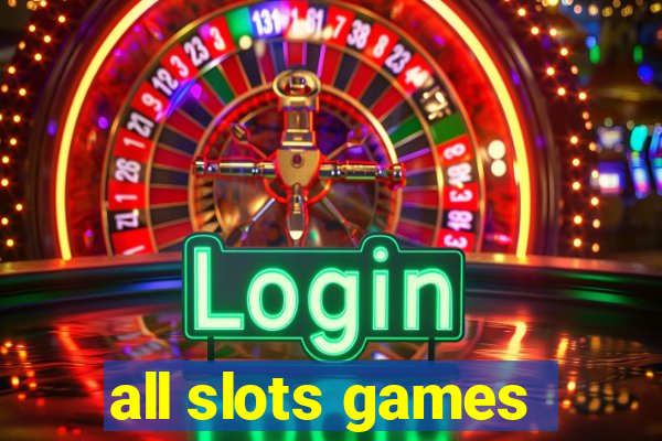 all slots games