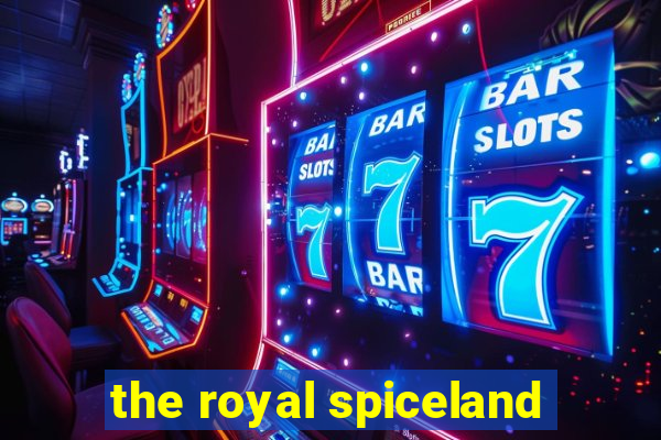 the royal spiceland